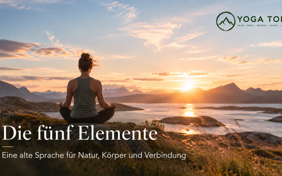 Die fünf Elemente – eine alte Sprache für Natur, Körper und Verbindung